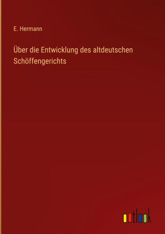 Über die Entwicklung des altdeutschen Schöffengerichts