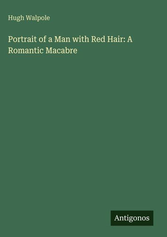 Portrait of a Man with Red Hair: A Romantic Macabre