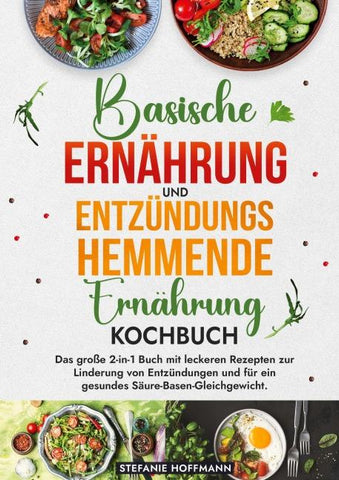 Basische Ernährung und Entzündungshemmende Ernährung Kochbuch