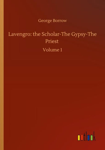 Lavengro: the Scholar-The Gypsy-The Priest