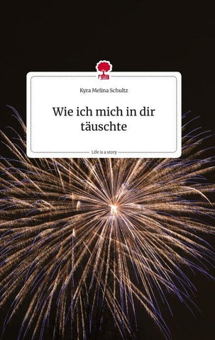 Wie ich mich in dir täuschte. Life is a Story - story.one