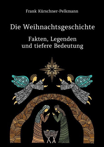 Die Weihnachtsgeschichte – Fakten, Legenden und tiefere Bedeutung