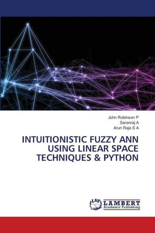 INTUITIONISTIC FUZZY ANN USING LINEAR SPACE TECHNIQUES & PYTHON