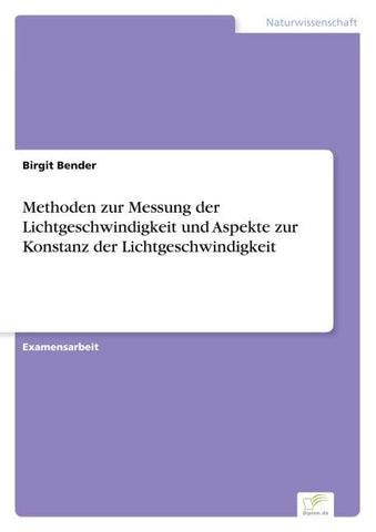 Methoden zur Messung der Lichtgeschwindigkeit und Aspekte zur Konstanz der Lichtgeschwindigkeit