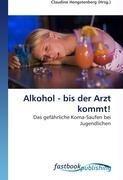 Alkohol - bis der Arzt kommt!