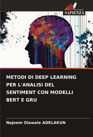 METODI DI DEEP LEARNING PER L'ANALISI DEL SENTIMENT CON MODELLI BERT E GRU