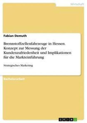Brennstoffzellenfahrzeuge in Hessen. Konzept zur Messung der Kundenzufriedenheit und Implikationen für die Markteinführung