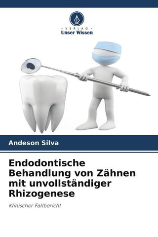 Endodontische Behandlung von Zähnen mit unvollständiger Rhizogenese