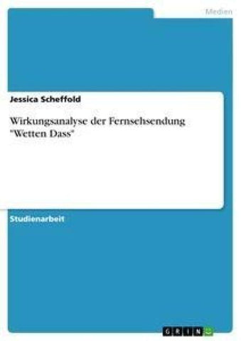 Wirkungsanalyse der Fernsehsendung "Wetten Dass"