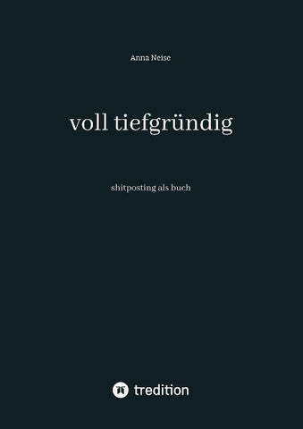 voll tiefgründig