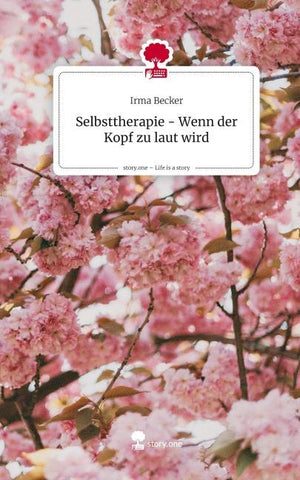 Selbsttherapie - Wenn der Kopf zu laut wird. Life is a Story - story.one
