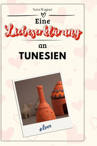 Eine Liebeserklärung an Tunesien