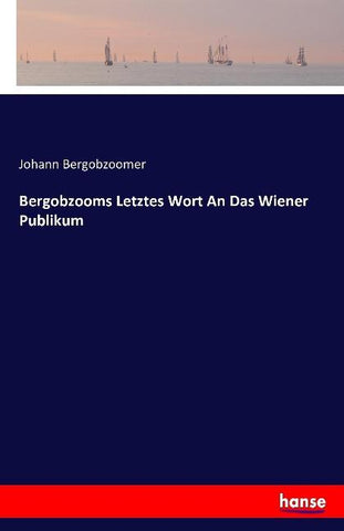Bergobzooms Letztes Wort An Das Wiener Publikum