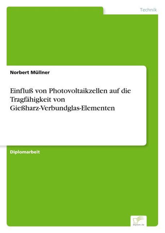 Einfluß von Photovoltaikzellen auf die Tragfähigkeit von Gießharz-Verbundglas-Elementen