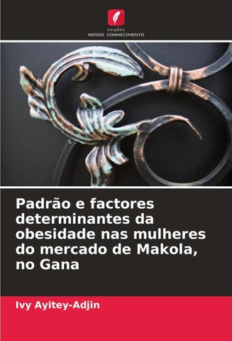 Padrão e factores determinantes da obesidade nas mulheres do mercado de Makola, no Gana