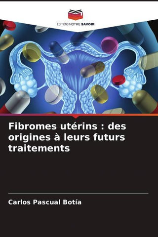 Fibromes utérins : des origines à leurs futurs traitements