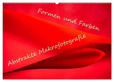Formen und Farben - Abstrakte Makrofotografie (Wandkalender 2026 DIN A2 quer), CALVENDO Monatskalender