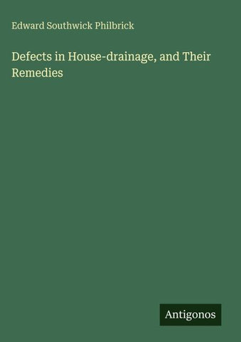 Defects in House-drainage, and Their Remedies