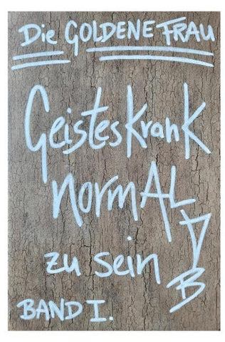 Geisteskrank, NORMAL zu SEIN