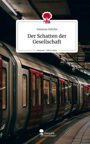 Der Schatten der     Gesellschaft. Life is a Story - story.one