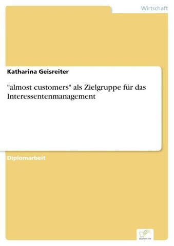 "almost customers" als Zielgruppe für das Interessentenmanagement