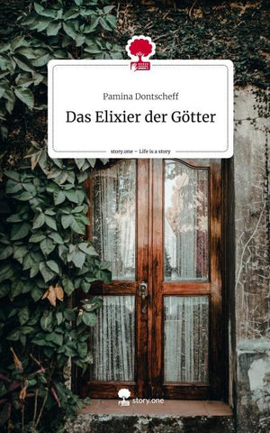 Das Elixier der Götter. Life is a Story - story.one