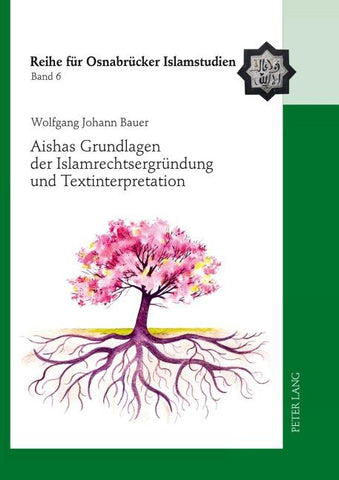 Aishas Grundlagen der Islamrechtsergründung und Textinterpretation