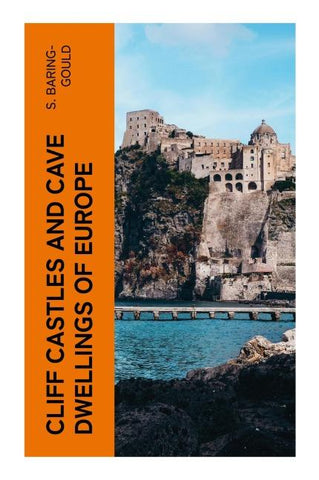 Cliff Castles and Cave Dwellings of Europe