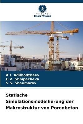 Statische Simulationsmodellierung der Makrostruktur von Porenbeton