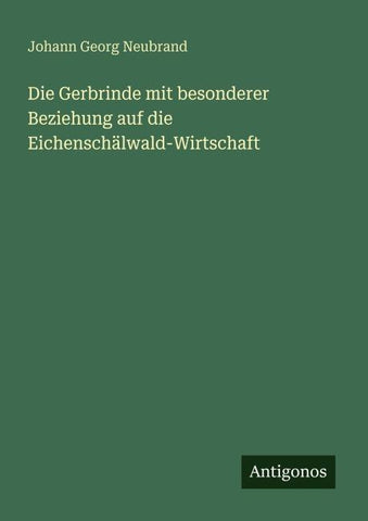 Die Gerbrinde mit besonderer Beziehung auf die Eichenschälwald-Wirtschaft