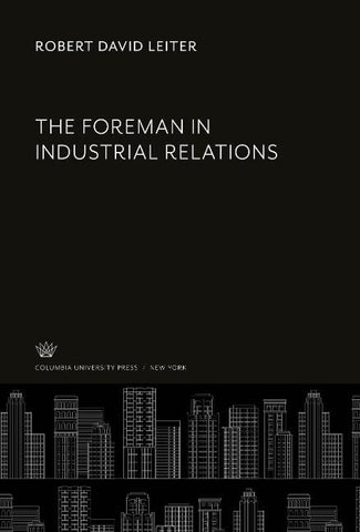 The Foreman in Industrial Relations