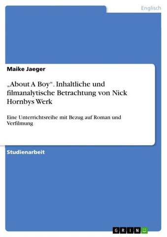 "About A Boy". Inhaltliche und filmanalytische Betrachtung von Nick Hornbys Werk