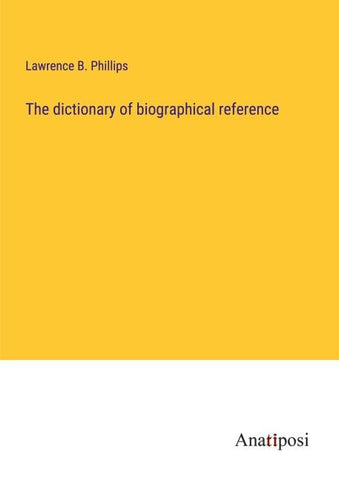 The dictionary of biographical reference