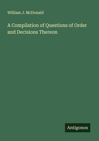 A Compilation of Questions of Order and Decisions Thereon