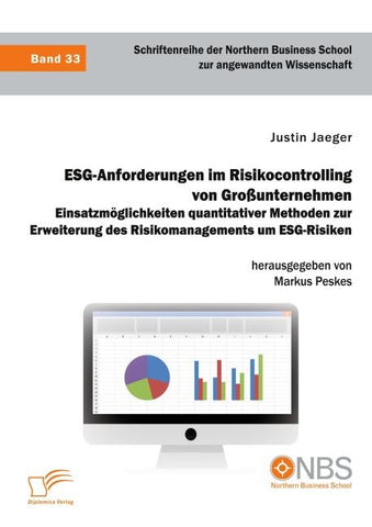 ESG-Anforderungen im Risikocontrolling von Großunternehmen. Einsatzmöglichkeiten quantitativer Methoden zur Erweiterung des Risikomanagements um ESG-Risiken