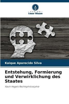 Entstehung, Formierung und Verwirklichung des Staates