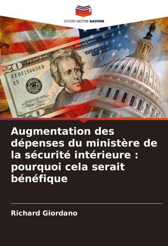 Augmentation des dépenses du ministère de la sécurité intérieure : pourquoi cela serait bénéfique