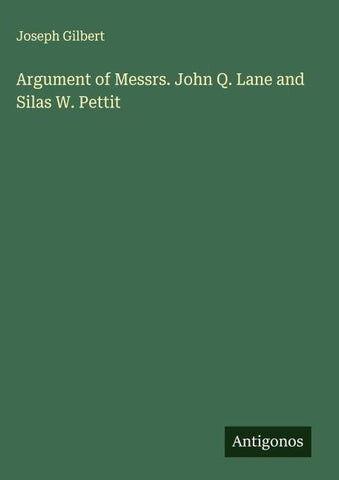 Argument of Messrs. John Q. Lane and Silas W. Pettit