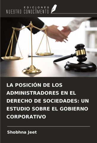 LA POSICIÓN DE LOS ADMINISTRADORES EN EL DERECHO DE SOCIEDADES: UN ESTUDIO SOBRE EL GOBIERNO CORPORATIVO