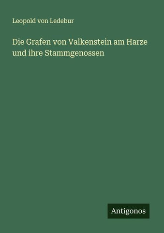 Die Grafen von Valkenstein am Harze und ihre Stammgenossen