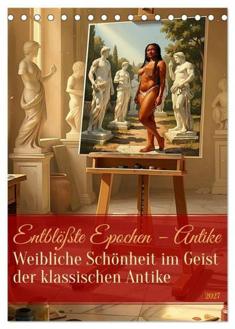 Entblößte Epochen – Antike (Tischkalender 2027 DIN A5 hoch), CALVENDO Monatskalender