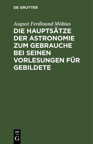 Die Hauptsätze der Astronomie zum Gebrauche bei seinen Vorlesungen für Gebildete