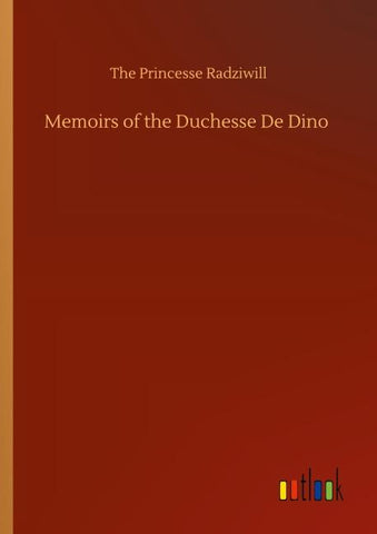 Memoirs of the Duchesse De Dino
