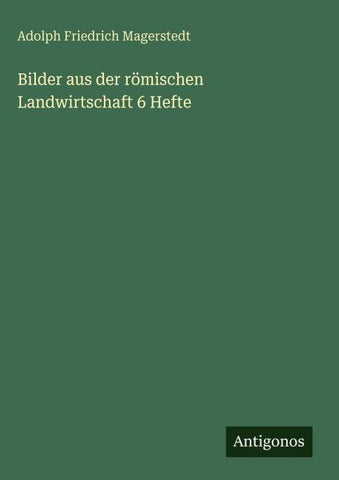 Bilder aus der römischen Landwirtschaft 6 Hefte