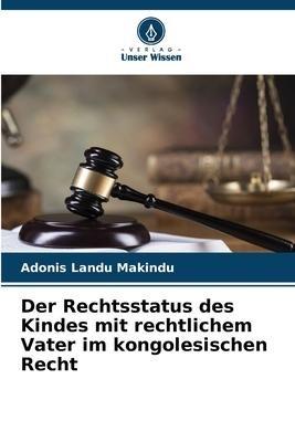 Der Rechtsstatus des Kindes mit rechtlichem Vater im kongolesischen Recht