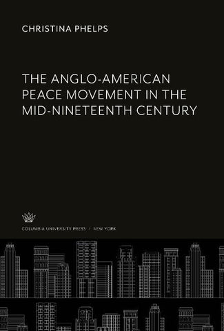The Anglo-American Peace Movement in the Mid-Nineteenth Century