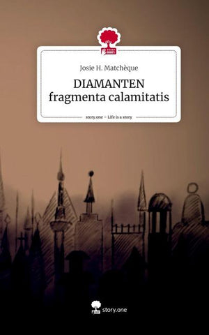 DIAMANTEN fragmenta calamitatis. Life is a Story - story.one