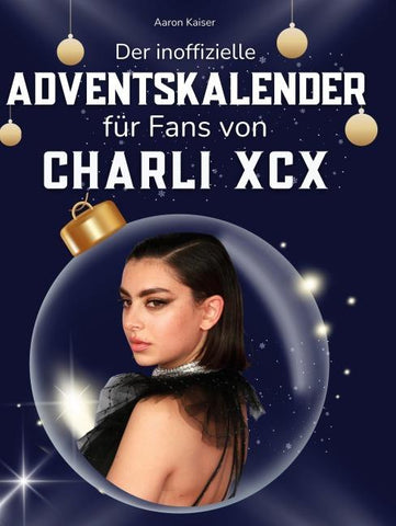 Der inoffizielle Adventskalender für Fans von Charli XCX