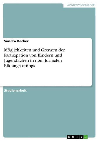 Möglichkeiten und Grenzen der Partizipation von Kindern und Jugendlichen in non-formalen Bildungssettings