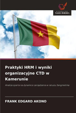 Praktyki HRM i wyniki organizacyjne CTD w Kamerunie